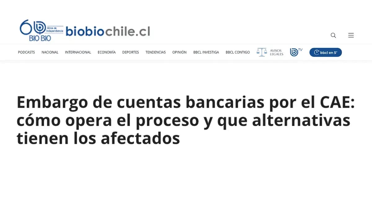 Artículo de BioBioChile titulado: Embargo de cuentas bancarias por el CAE, cómo opera el proceso y qué alternativas tienen los afectados.