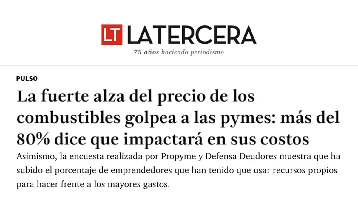 Artículo de La Tercera titulado: La fuerte alza del precio de los combustibles golpea a las pymes, más del 80% dice que impactará en sus costos.