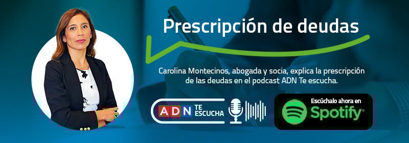 Podcast ADN Te escucha con Carolina Montecinos explicando la prescripción de deudas.