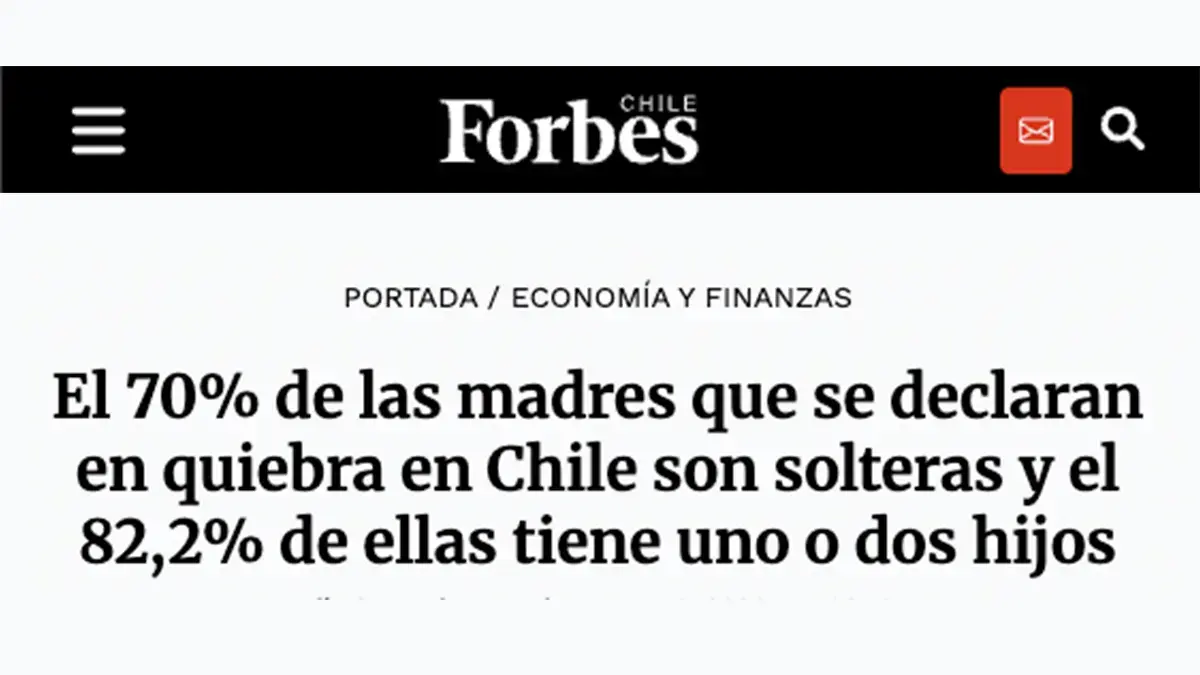 Artículo de Forbes Chile: el 70% de las madres que se declaran en quiebra en Chile son solteras y el 82,2% tiene uno o dos hijos.